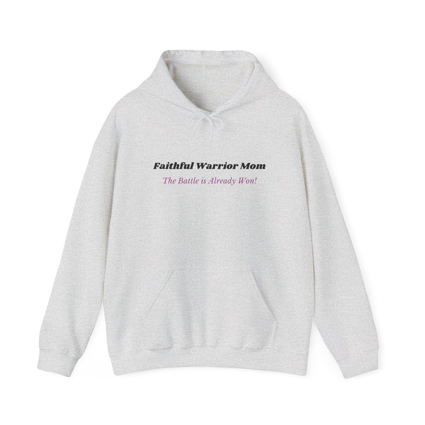 Faithful Warrior Mom Hoodie - The Battle is Already Won!