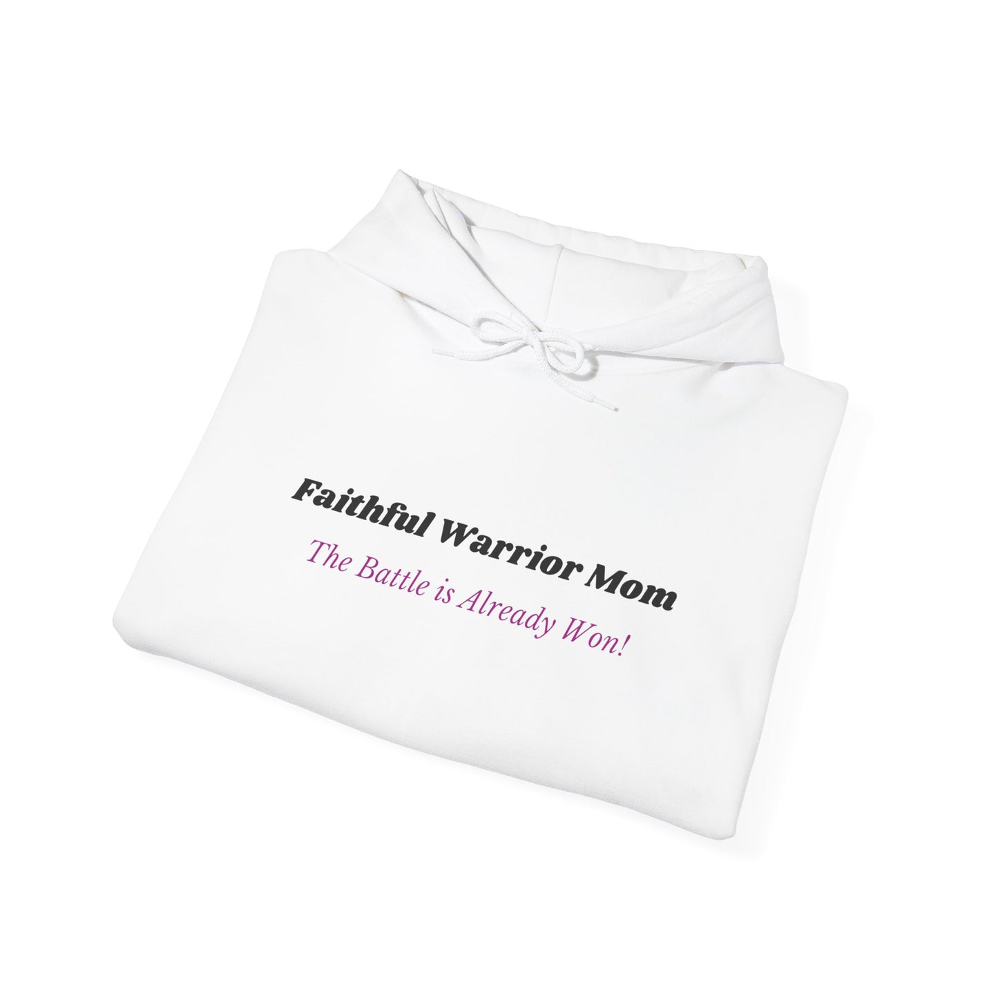 Faithful Warrior Mom Hoodie - The Battle is Already Won!