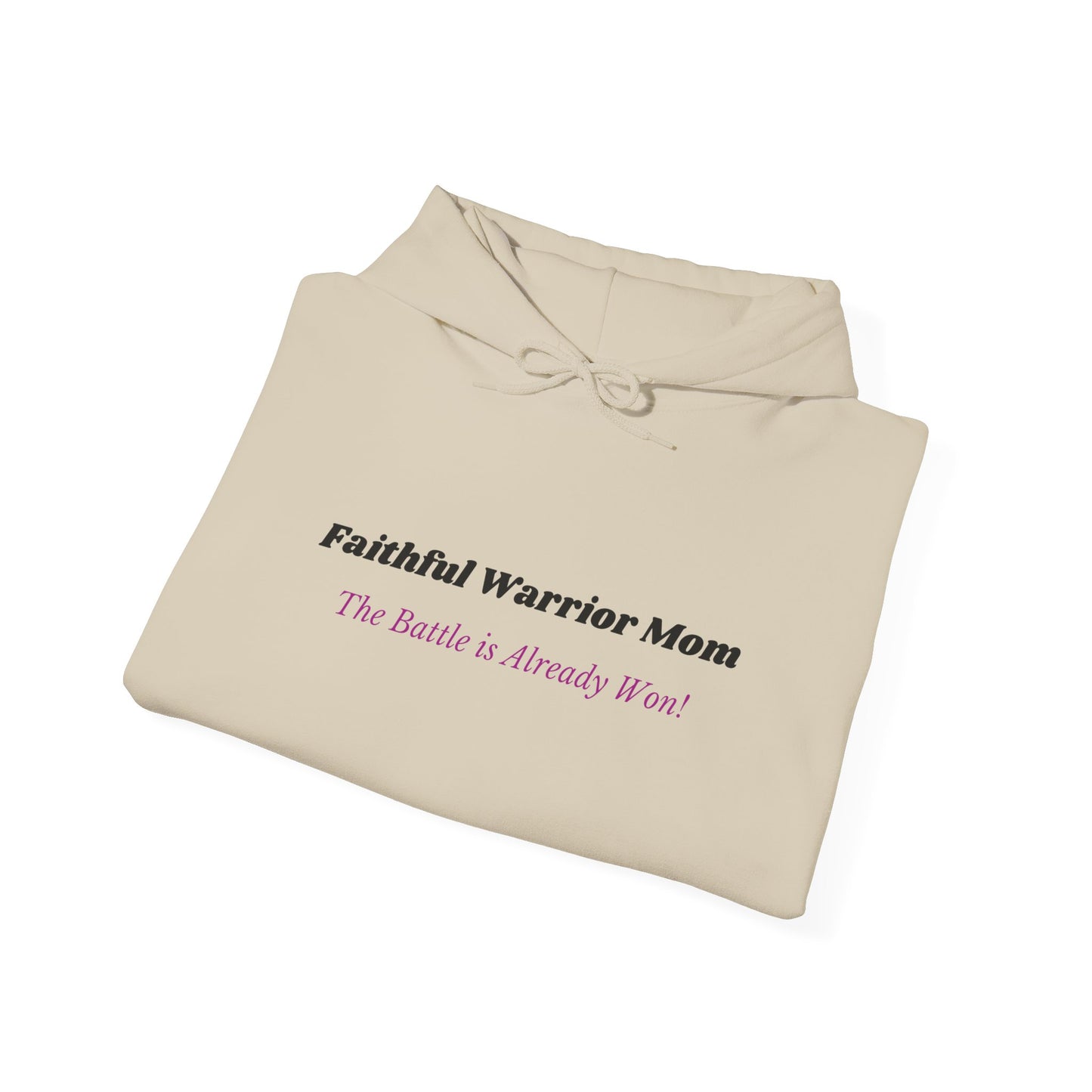 Faithful Warrior Mom Hoodie - The Battle is Already Won!