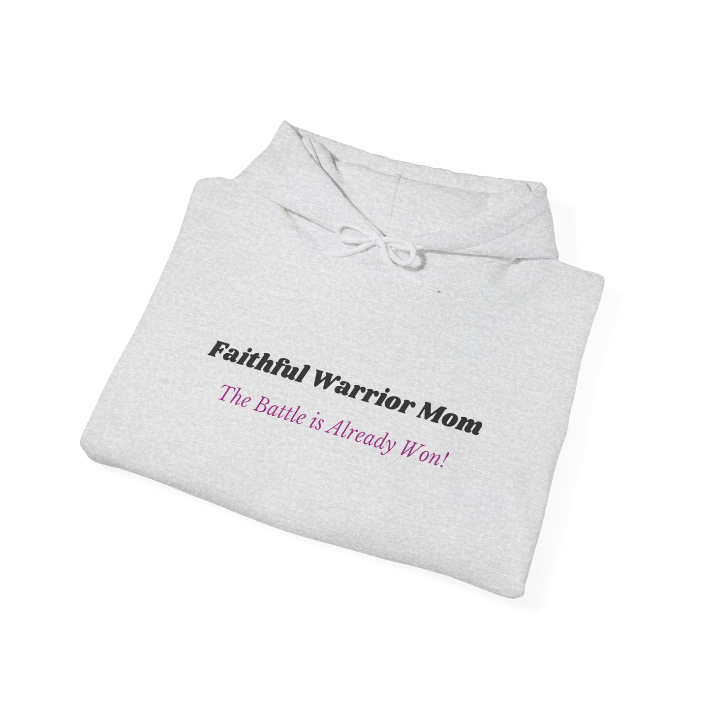 Faithful Warrior Mom Hoodie - The Battle is Already Won!