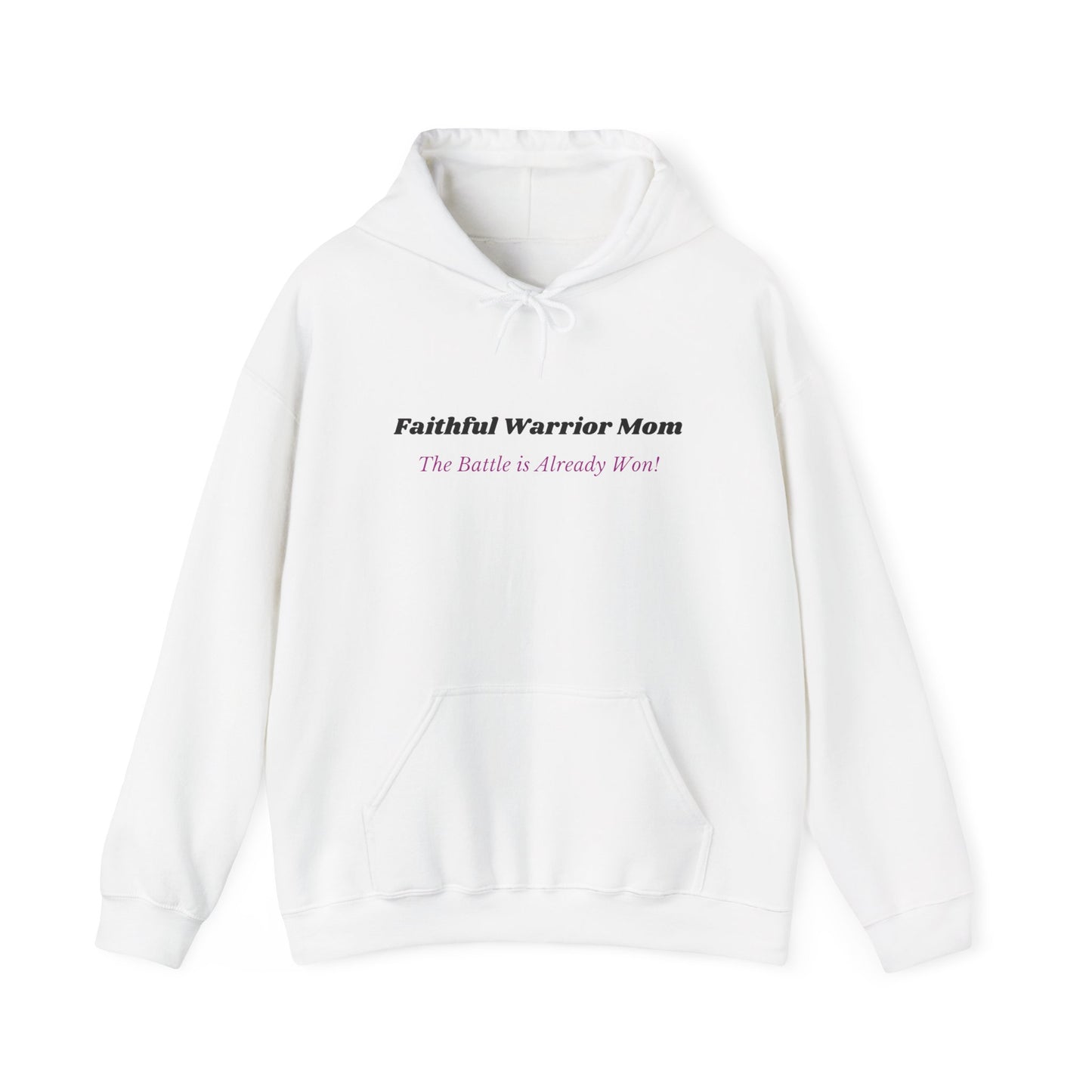 Faithful Warrior Mom Hoodie - The Battle is Already Won!