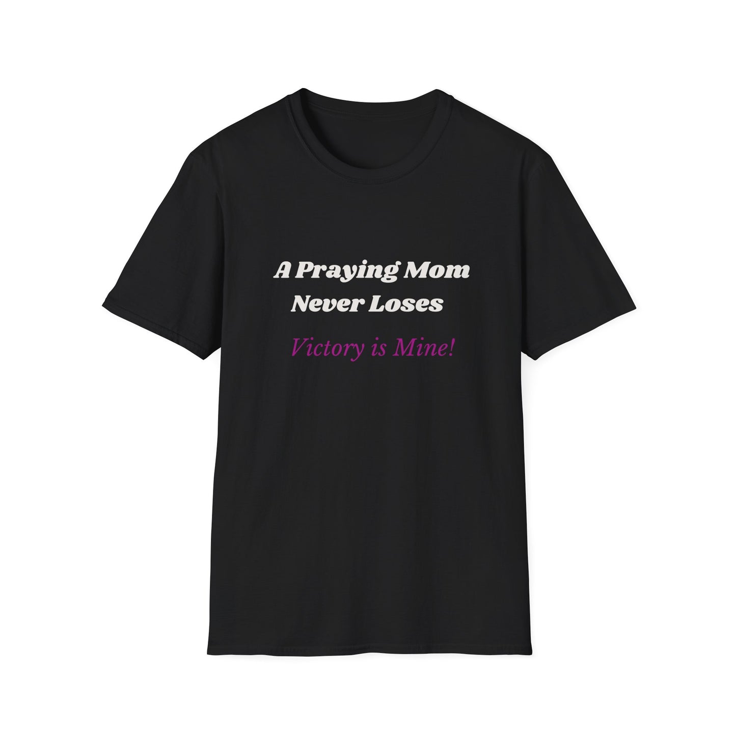 A Praying Mom never Loses- Victory is Mine!