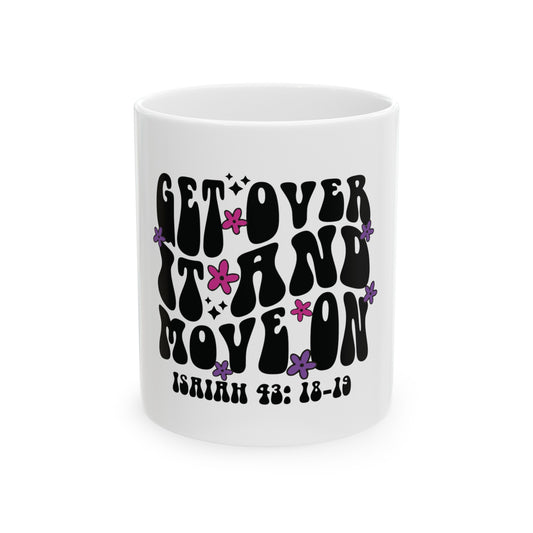 'Get Over It and Move On' White Ceramic Mug, 11oz