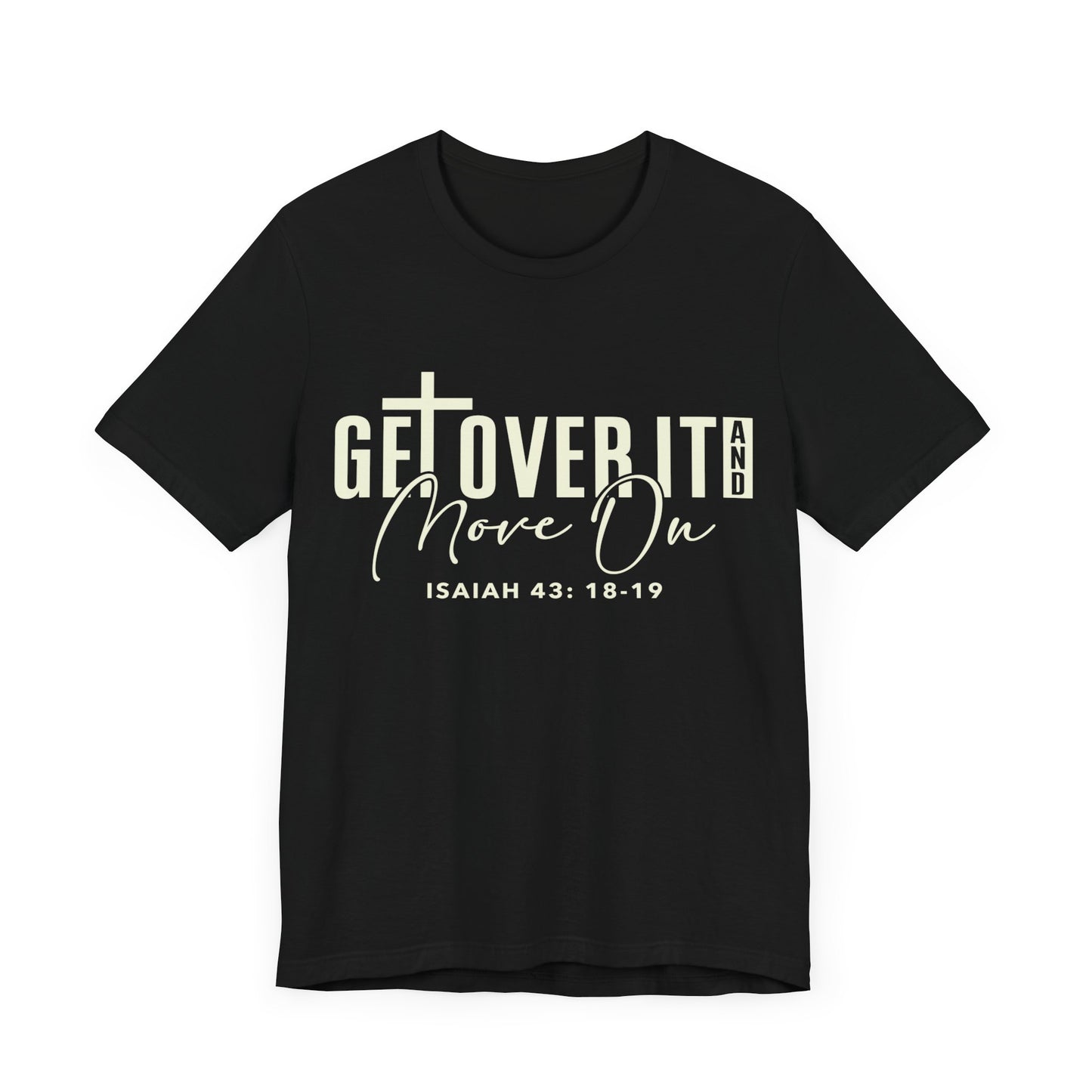 Get Over It and Move On Unisex Jersey Short Sleeve Tee
