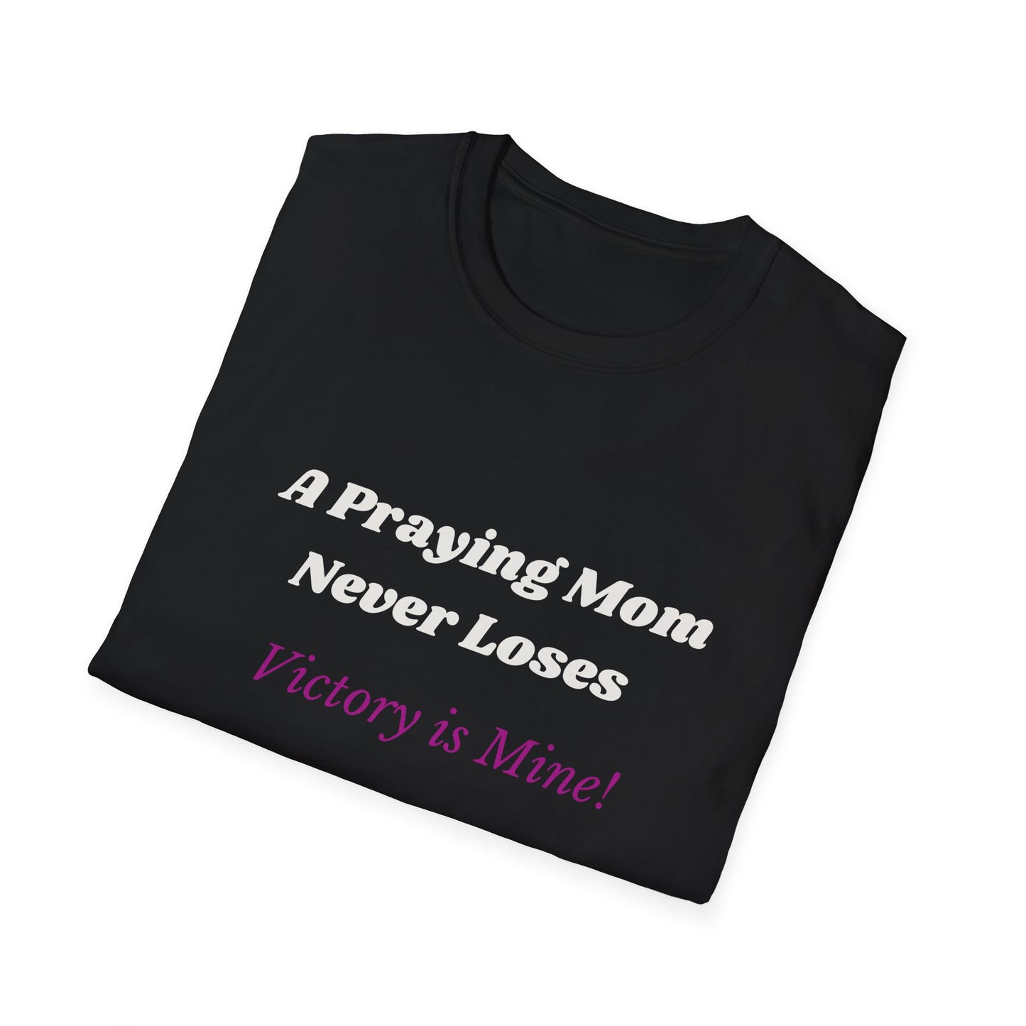 A Praying Mom never Loses- Victory is Mine!