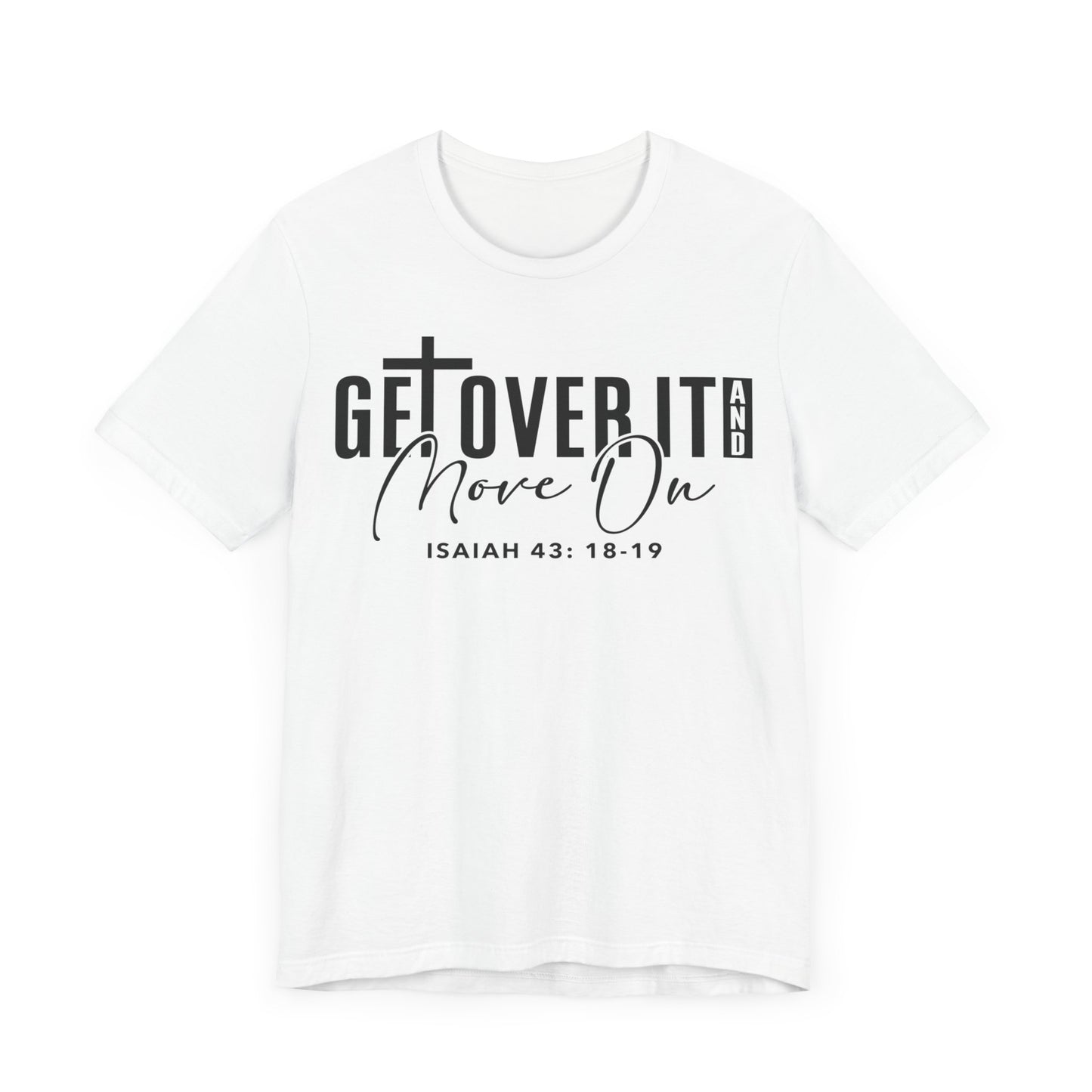 Get Over It and Move On Unisex Jersey Short Sleeve Tee