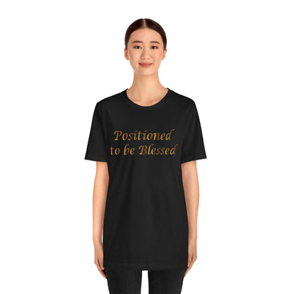 T-Shirt — "Positioned to be Blessed" Inspirational Graphic Tee