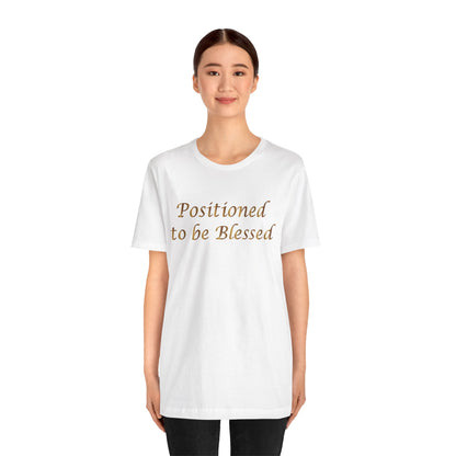 T-Shirt — "Positioned to be Blessed" Inspirational Graphic Tee
