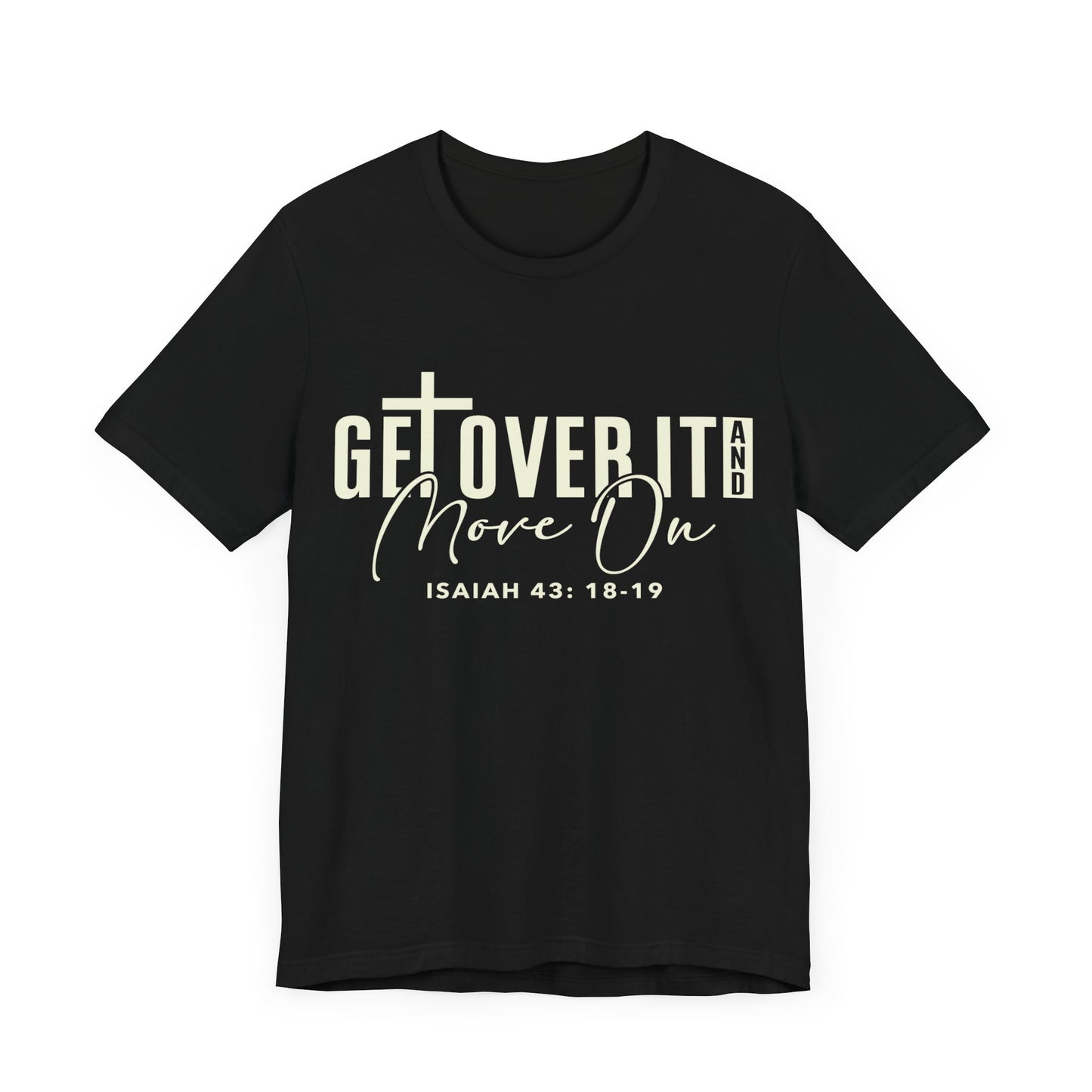 Get Over It and Move On Unisex Jersey Short Sleeve Tee