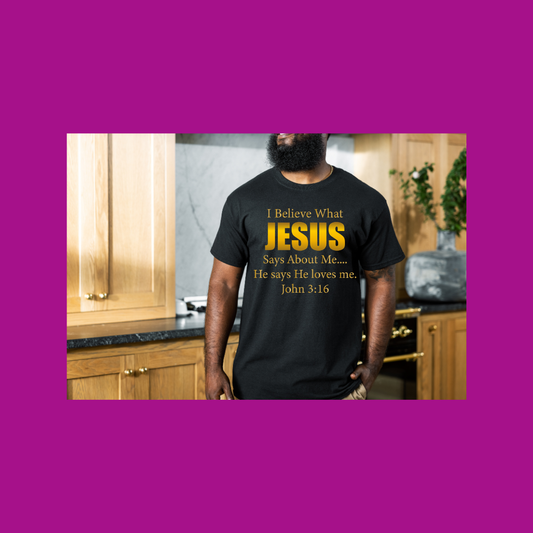 I believe What JESUS says about me Unisex T-Shirt