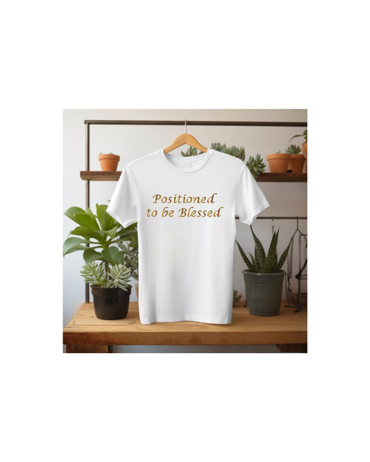 Positioned To Be Blessed Unisex Tee Shirt